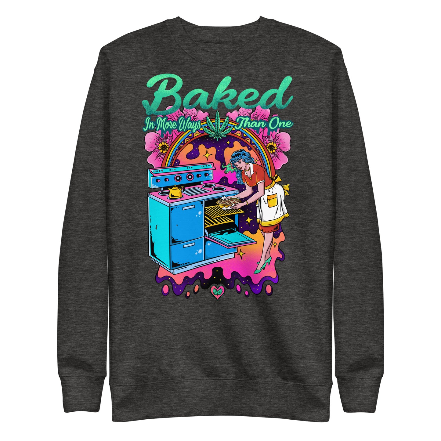 Baked In More Ways Than One Unisex Sweatshirt